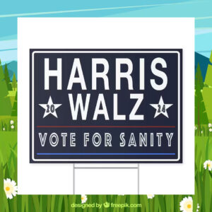 Harris Walz 2024 Vote For Sanity Election Yard Signs