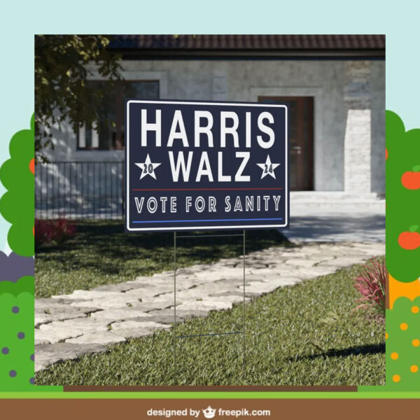 Harris Walz 2024 Vote For Sanity Yard Signs