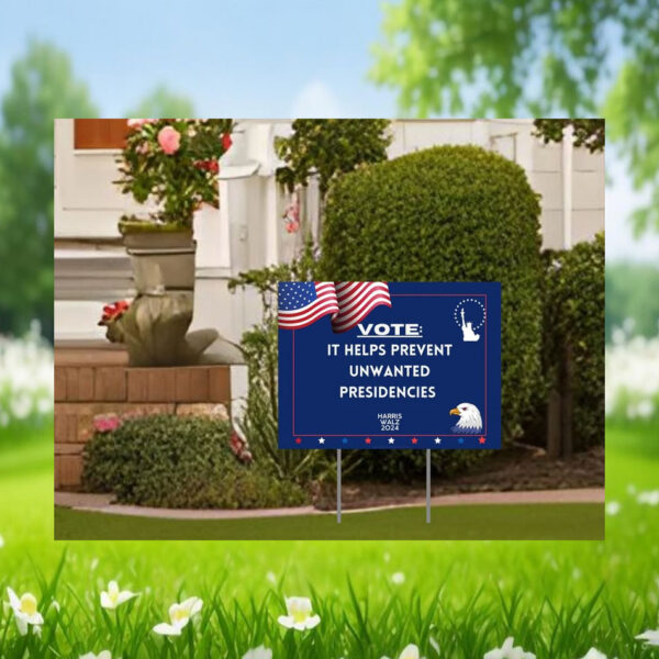 Harris Walz 2024 Vote It Helps Prevent Unwanted Presidencies Yard Sign