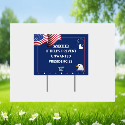 Harris Walz 2024 Vote It Helps Prevent Unwanted Presidencies Yard Sign