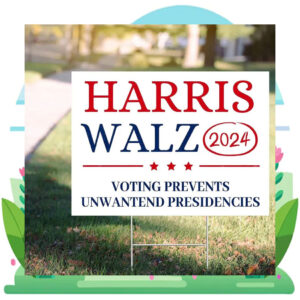 Harris Walz 2024 Voting Prevents Unwanted Presidencies Yard Sign