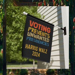 Harris Walz 2024 Voting Prevents Unwanted Presidencies Flag
