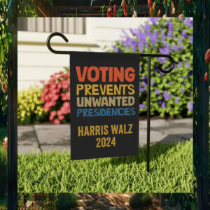 Harris Walz 2024 Voting Prevents Unwanted Presidencies Flag