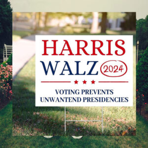 Harris Walz 2024 Voting Prevents Unwantend Presidencies Yard Sign
