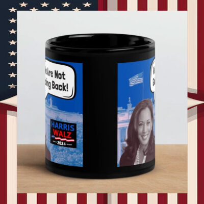 Harris Walz 2024 We Are Not Going Back Mugs