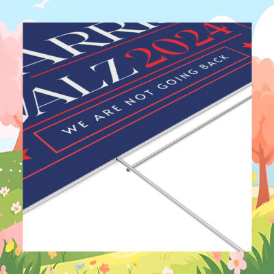 Harris Walz 2024 We Are Not Going Back Political Yard Sign