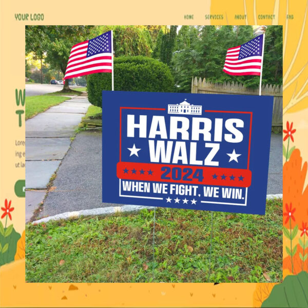 Harris Walz 2024 When We Fight, We Win Yard Signs