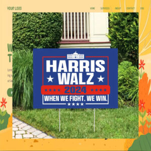 Harris Walz 2024 When We Fight, We Win Yard Signs