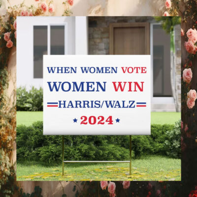 Harris Walz 2024 When Women Vote Women Win Yard Signs