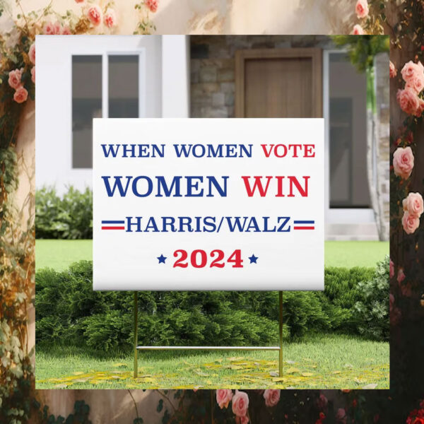 Harris Walz 2024 When Women Vote Women Win Yard Signs