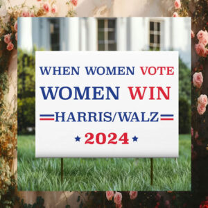 Harris Walz 2024 When Women Vote Women Win Yard Signs
