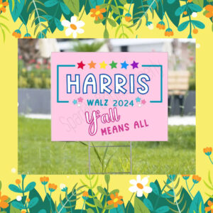Harris Walz 2024 Y'all Means All Yard Sign
