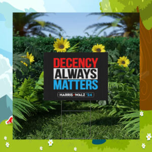 Harris Walz 24 Decency Always Matters Yard Signs