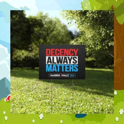 Harris Walz 24 Decency Always Matters Yard Signs