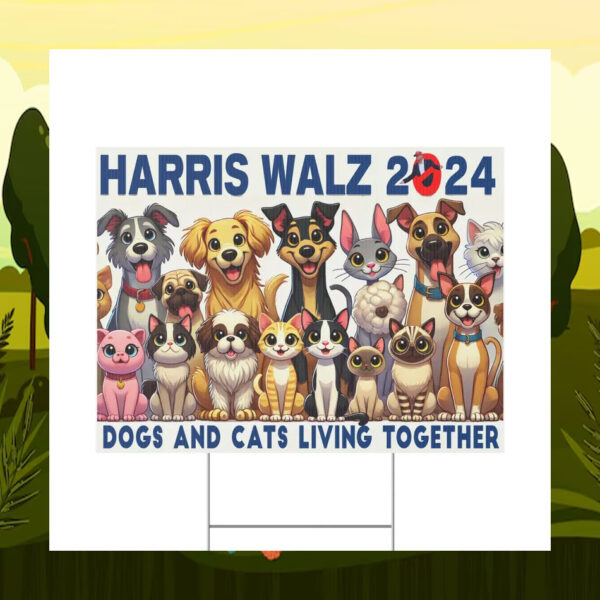 Harris Walz 24 Dogs and Cats Living Together Yard Signs