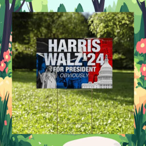 Harris Walz 24 For President Obvisously Yard Sign