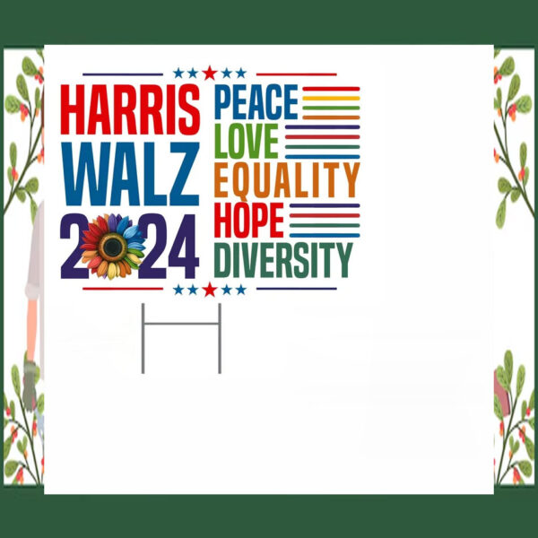 Harris Walz 24 Peace Love Equality Hope Diversity Yard Signs