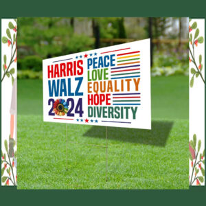 Harris Walz 24 Peace Love Equality Hope Diversity Yard Signs