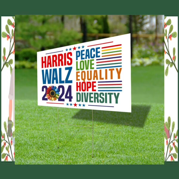 Harris Walz 24 Peace Love Equality Hope Diversity Yard Signs