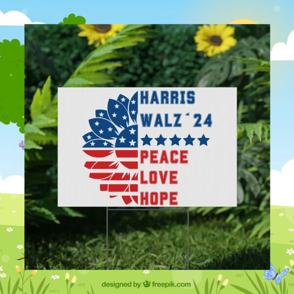 Harris Walz 24 Peace Love Hope Yard Sign