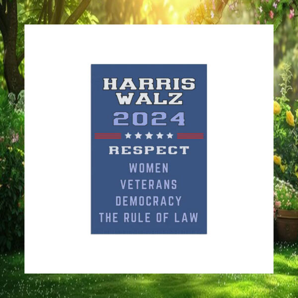 Harris Walz 24 Respect Women Veterans Democracy The Rule Of Law Flags