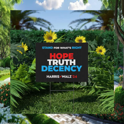 Harris Walz 24 Stand For What's Right Hope Truth Decency Yard Sign