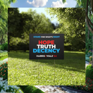 Harris Walz 24 Stand For What's Right Hope Truth Decency Yard Sign