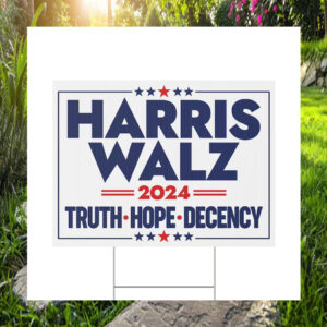 Harris Walz 24 Truth Hope Decency Plastic Yard Signs