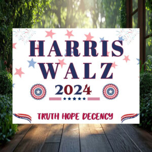 Harris Walz 24 Truth Hope Decency Yard Sign