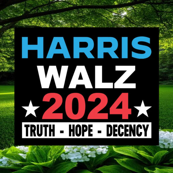 Harris Walz 24 Truth Hope Decency Yard Signs