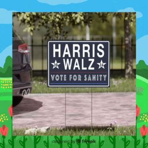 Harris Walz 24 Vote For Sanity Yard Signs