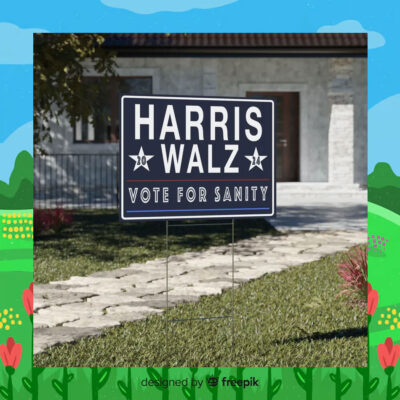 Harris Walz 24 Vote For Sanity Yard Signs