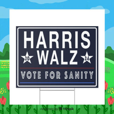 Harris Walz 24 Vote For Sanity Yard Signs