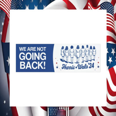 Harris Walz 24 We Are Not Going Back Car Magnets