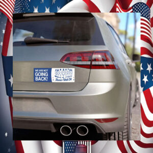 Harris Walz 24 We Are Not Going Back Car Magnets