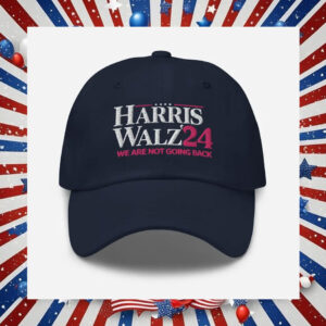 Harris Walz 24 We Are Not Going Back Hat