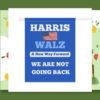 Harris Walz A New Way Forward We Are Not Going Back Flag