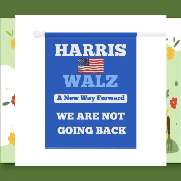 Harris Walz A New Way Forward We Are Not Going Back Flag