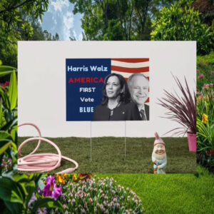Harris Walz America First Vote Blue Yard Sign