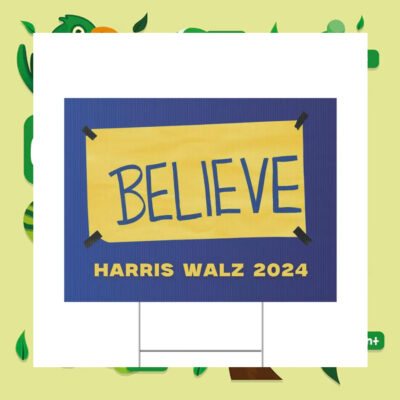 Harris Walz Believe 2024 Plastic Yard Signs