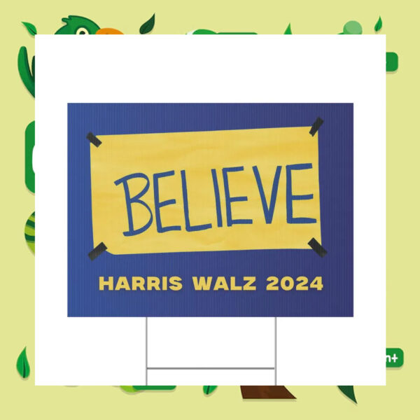 Harris Walz Believe 2024 Plastic Yard Signs