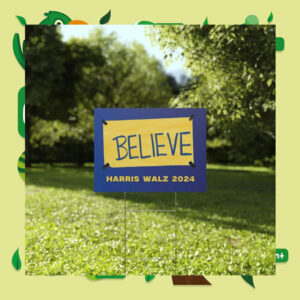 Harris Walz Believe 2024 Plastic Yard Signs