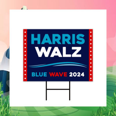 Harris Walz Blue Wave 2024 Yard Sign
