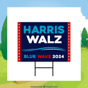 Harris Walz Blue Wave 2024 Yard Signs