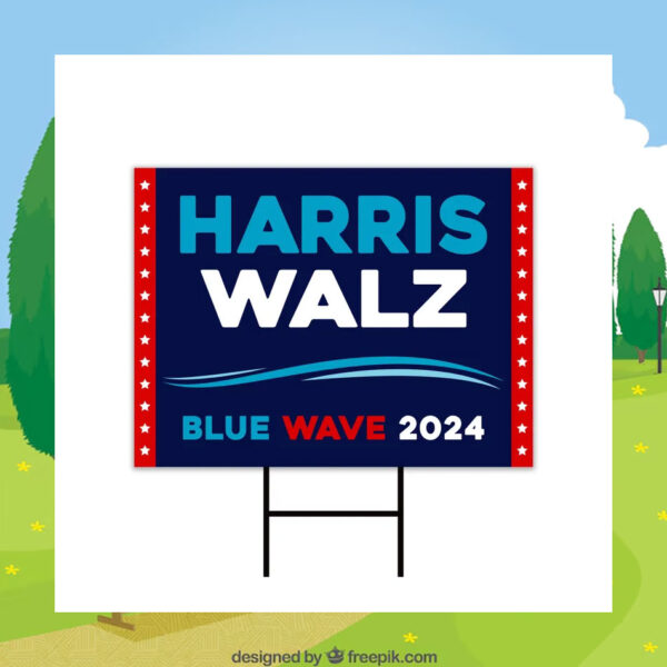 Harris Walz Blue Wave 2024 Yard Signs