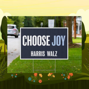Harris Walz Choose Joy 2024 Election Yard Sign