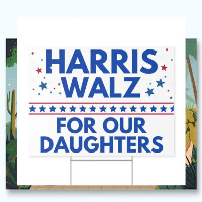 Harris Walz For Our Daughters Yard Sign