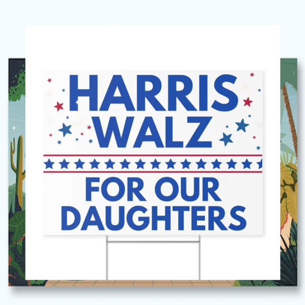 Harris Walz For Our Daughters Yard Sign