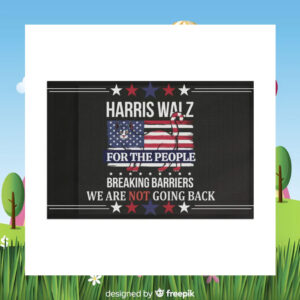 Harris Walz For The People Breaking Barriers We Are Not Going Back Flag