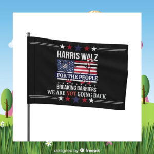 Harris Walz For The People Breaking Barriers We Are Not Going Back Flag